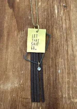 Let That Shit Go Necklace